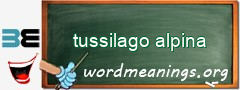 WordMeaning blackboard for tussilago alpina